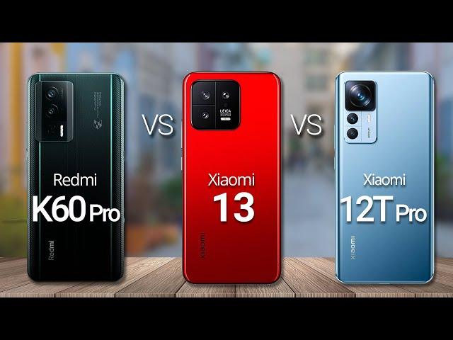 Redmi K60 Pro Vs Xiaomi 13 Vs Xiaomi 12T Pro