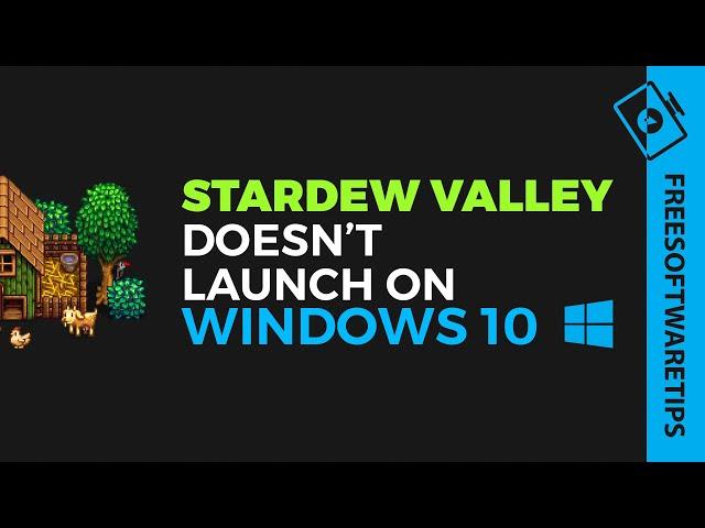 Fix Stardew Valley not opening / launching on Windows 10