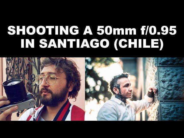 Shooting a 50mm f/0.95 in Santiago