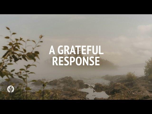 A Grateful Response | Audio Reading | Our Daily Bread Devotional | November 30, 2024