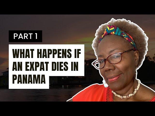 What Happens if an Expat Dies in Panama? | Essential Guide