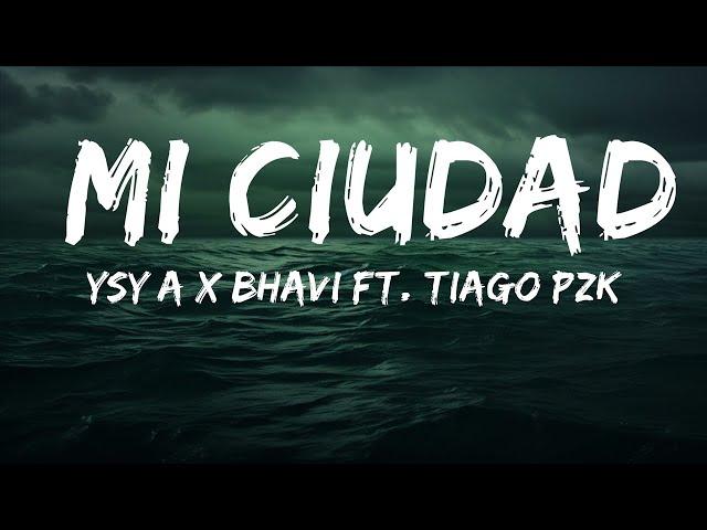 YSY A x BHAVI ft. TIAGO PZK - MI CIUDAD  | 25 Min