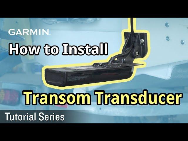 Tutorial – How to Install a Garmin Transom Transducer