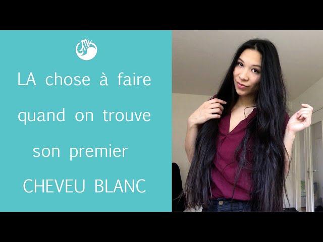 CHEVEUX BLANCS |  LE réflexe à avoir DES qu'on trouve le premier !