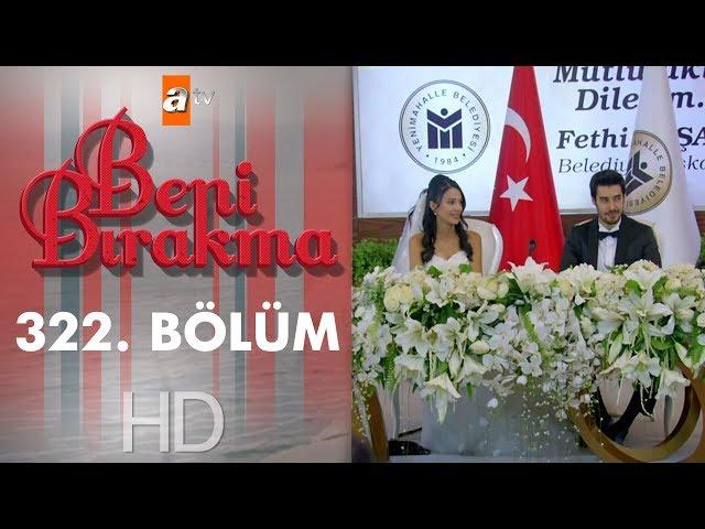 Beni Bırakma 322. Bölüm