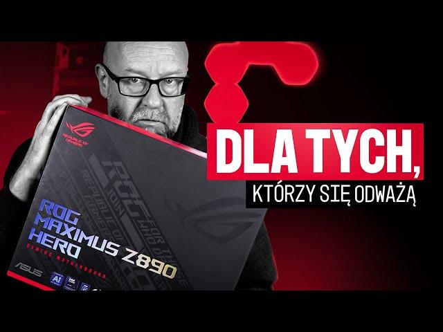 ROG Maximus Z890 Hero / WYPAS ZA GRUBY HAJS