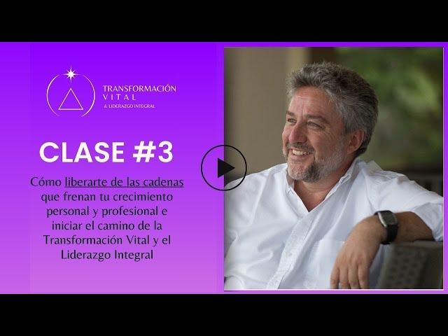 Clase #3 - Cómo liberarte de las cadenas que frenan tu crecimiento personal y profesional