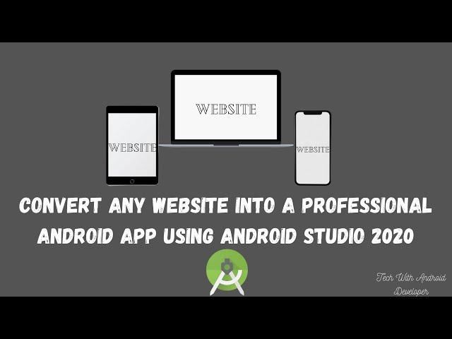 How To Convert Any Website Into a Professional Android App Using ANDROID STUDIO 2020