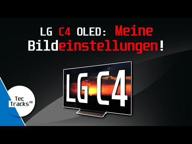 LG OLED C4 4K TV - MEINE Bildeinstellungen! | Ratgeber | TecTipps