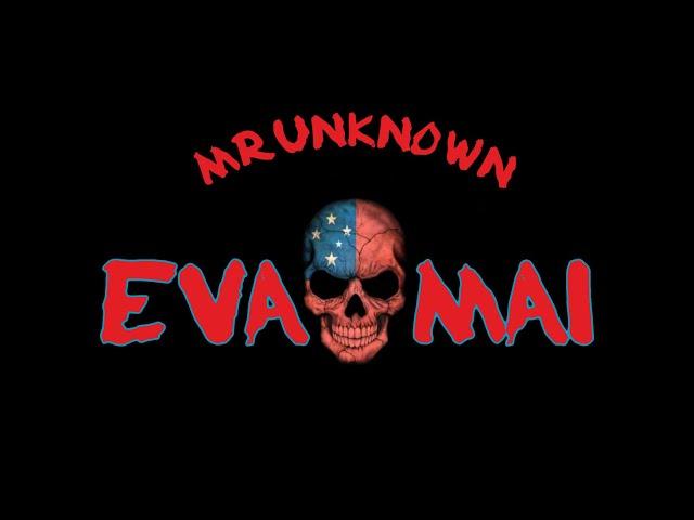 MRUNKNOWN EVA MAI