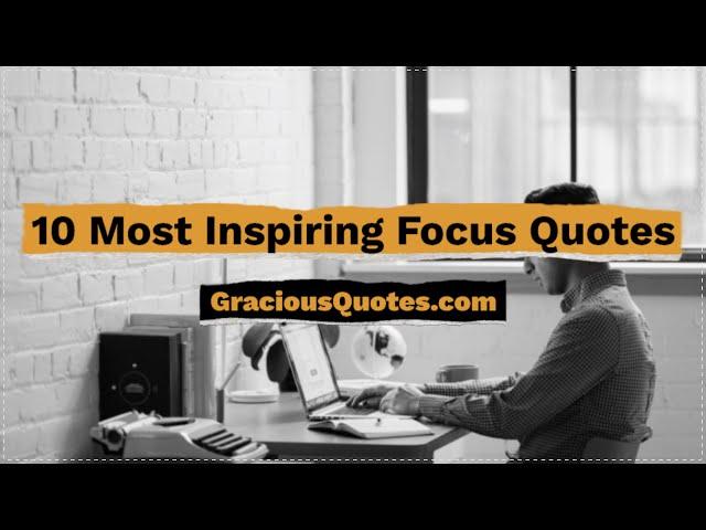 Top 10 Most Inspiring Focus Quotes of All Time - Gracious Quotes