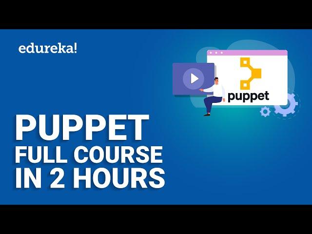 Puppet Full Course | Learn Puppet Training | Puppet Tutorial for Beginners | Learn Devops  | Edureka