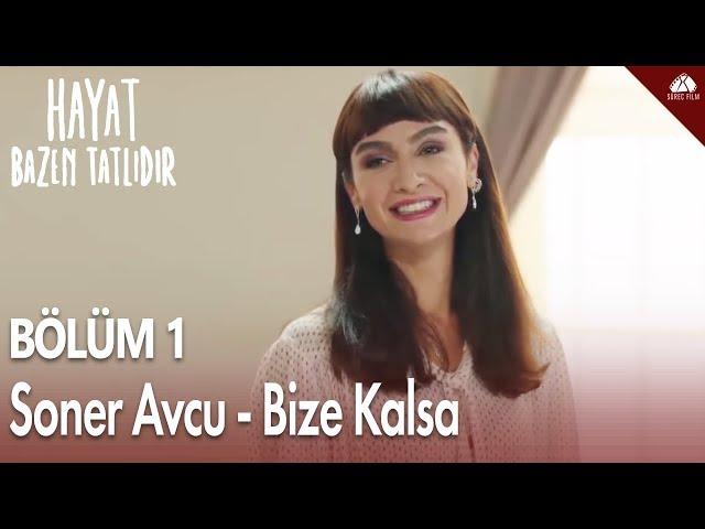 Hayat Bazen Tatlıdır - Bize Kalsa (Soner Avcu)