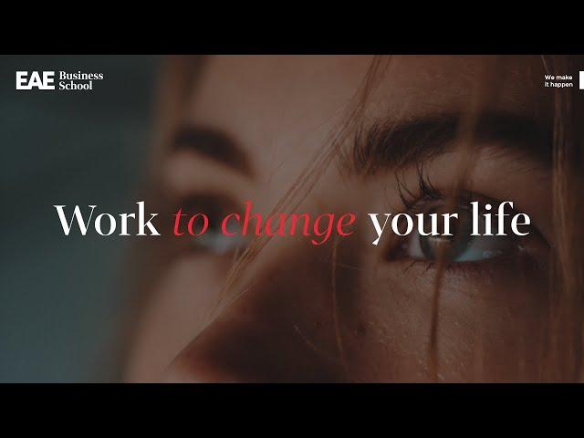 [EN] Work to change your life | EAE Business School