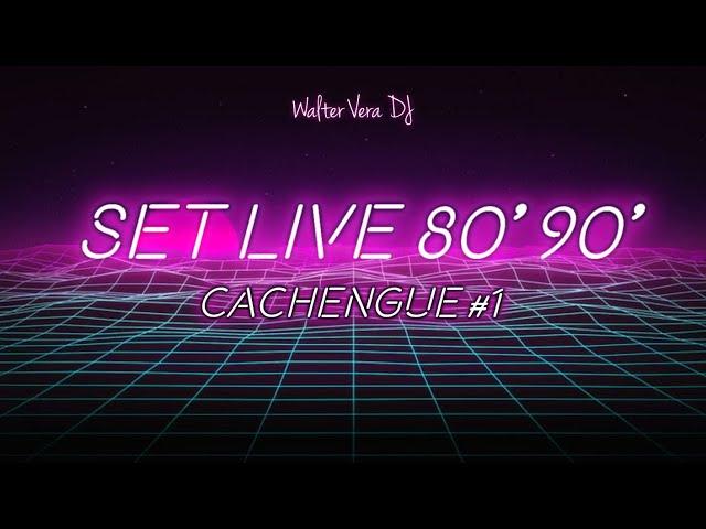  SET LIVE 80' 90' CACHENGUE #1 - WALTER VERA DJ 