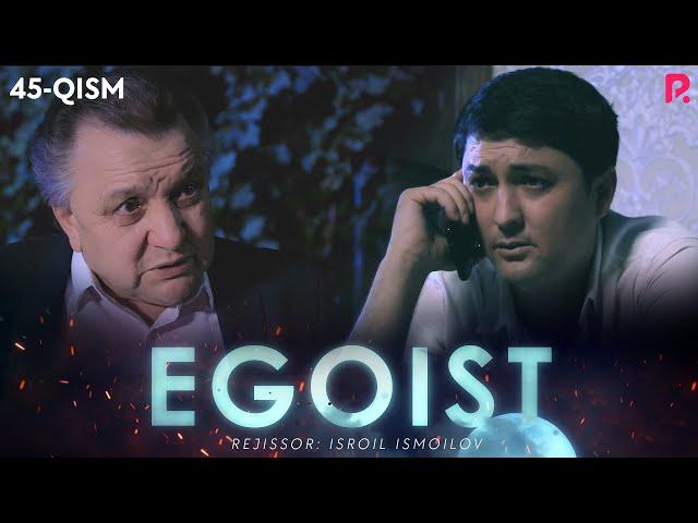 Egoist (milliy serial) | Эгоист (миллий сериал) 45-qism