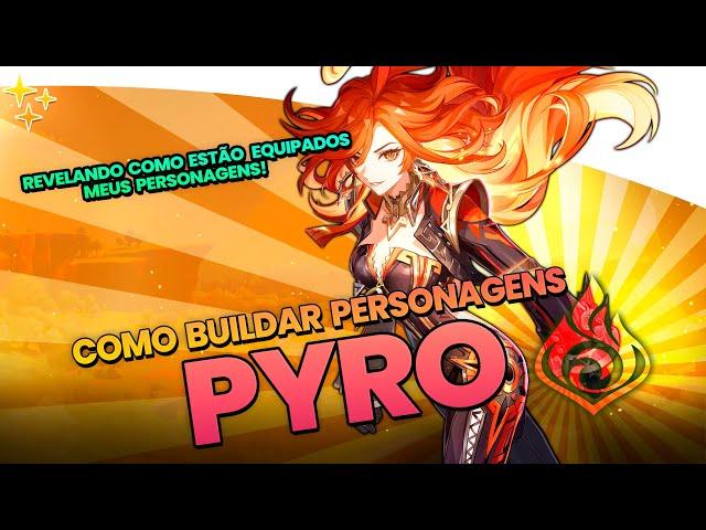 PYRO - APRENDA A BUILDAR OS PERSONAGENS + COMO ESTÃO EQUIPADOS OS MEUS - GENSHIN IMPACT