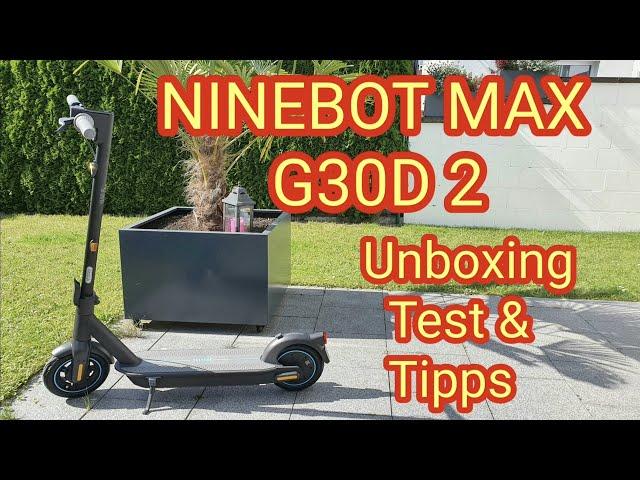 NINEBOT MAX G30D 2 - MODELL 2021: Test, Tipps & Unboxing