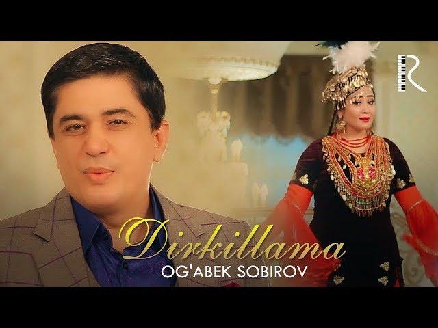 Og'abek Sobirov - Dirkillama | Огабек Собиров - Диркиллама