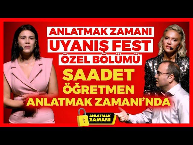 Anlatmak Zamanı Uyanış Fest Özel Bölümü Saadet Öğretmen Anlatmak Zamanı’nda! | İlkay Buharalı