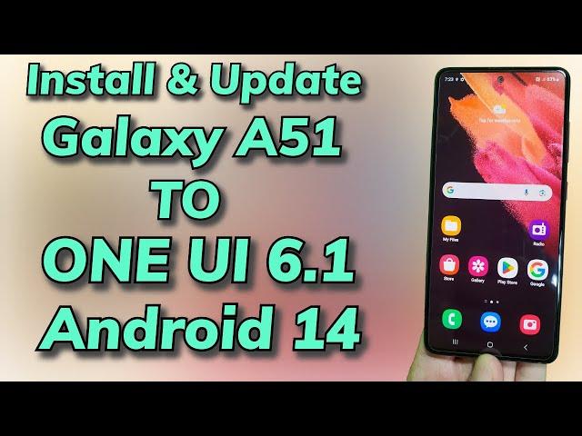 Install ONE UI 6.1 Android 14 ON Galaxy A51