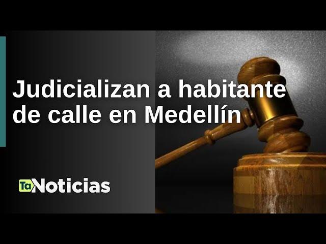 Judicialización a habitante de calle - Teleantioquia Noticias