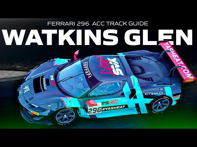 FERRARI 296 ACC 1.9 TRACK GUIDE & SETUP | EP 12 WATKINS GLEN