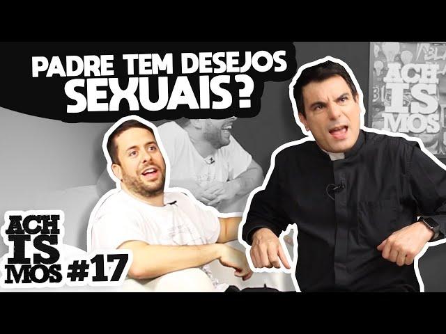 TUDO SOBRE A VIDA DE UM PADRE - ACHISMOS #17