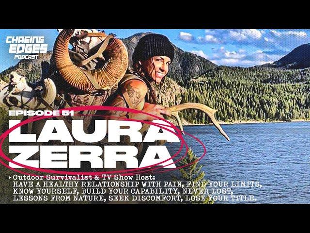 Ep 51: Laura Zerra | Outdoor Survivalist & TV Show Host: FINDING YOUR LIMITS & LESSONS FROM NATURE