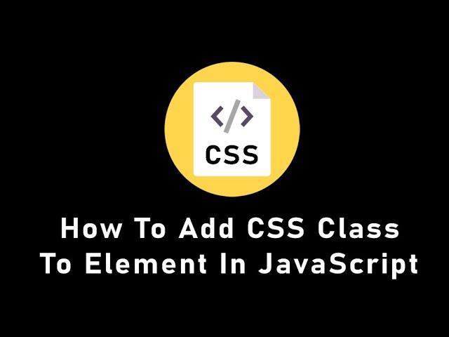 How to add CSS class to element dynamically in JavaScript