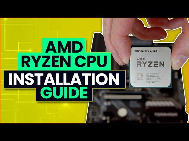 AMD Ryzen CPU Installation Guide