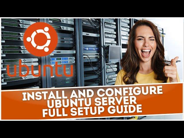 Install and Configure Ubuntu Server - Full Setup Guide