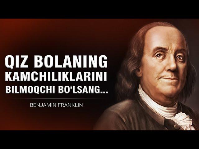 Benjamin Franklinning O‘YLASHGA MAJBUR QILUVCHI ENG SARA Aforizmlari, Iqtiboslari va Dono So‘zlari