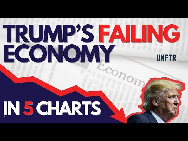 Trump's Failing Economy in 5 Charts