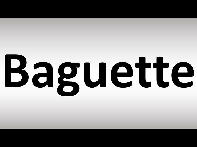 How to Pronounce Baguette