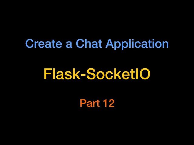 Create Chat Applicaton Using Flask-SocketIO - Chat App Part12