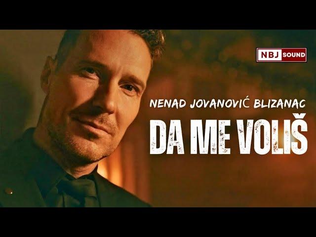 NENAD JOVANOVIC BLIZANAC - DA ME VOLIS (official video)