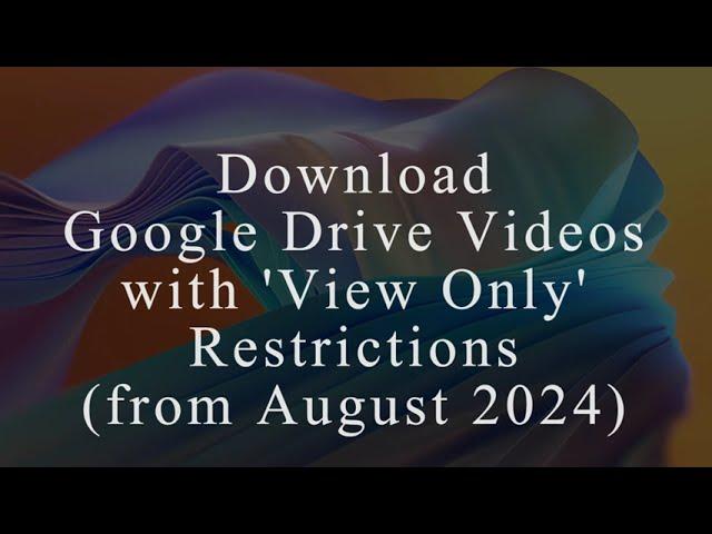 Download Google Drive Videos with 'View Only' Restrictions (Аugust 2024)