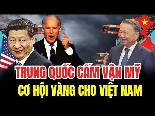 TRUNG QUỐC CẤM VẬN MỸ NGAY SAU KHI ÔNG TÔ LÂM SANG THĂM. CƠ HỘI VÀNG CHO NGÀNH KINH TẾ VIỆT NAM