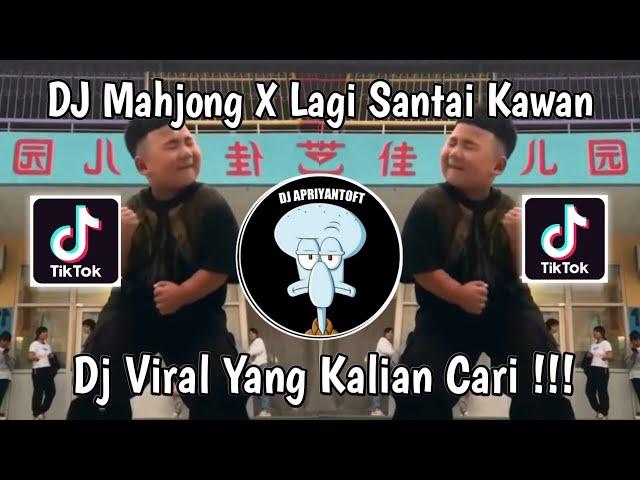 DJ MAHJONG VIRAL TIKTOK | DJ MAHJONG X LAGI SANTAI KAWAN VIRAL TIK TOK TERBARU 2024 YANG KALIAN CARI