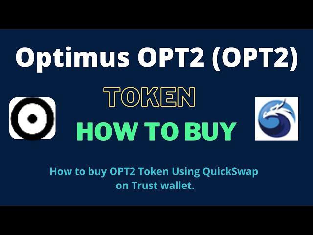 How to Buy Optimus OPT2 Token (OPT2) Using QuickSwap On Trust Wallet