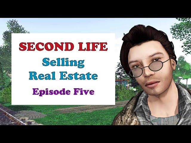 SECOND LIFE Selling Real Estate Episode 5