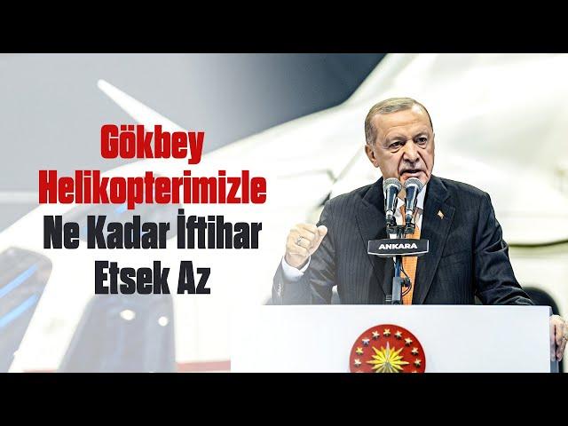 Gökbey Helikopterimizle Ne Kadar İftihar Etsek Az