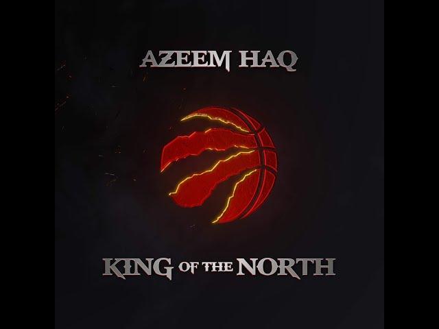 King of the North by Azeem Haq (Toronto Raptors anthem)