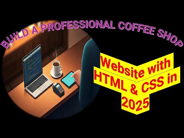 Build a PROFESSIONAL Coffee Shop Website with HTML & CSS in 2025