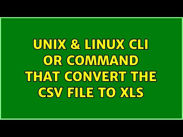 Unix & Linux: cli or command that convert the CSV file to XLS