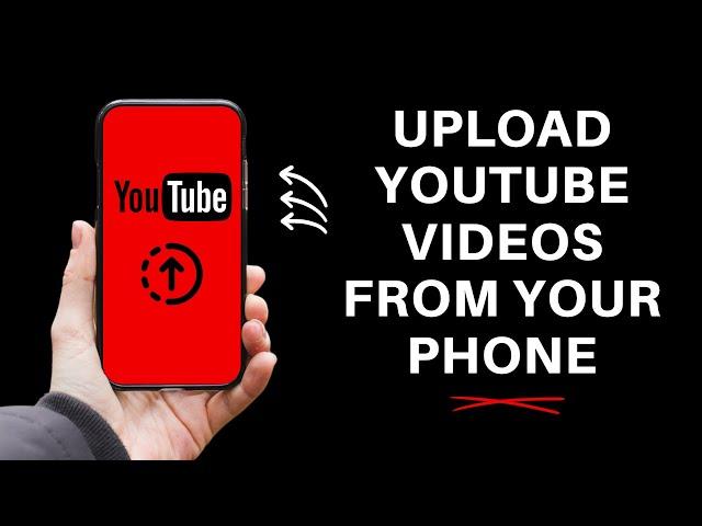 How to Upload Videos to YouTube from Your Phone