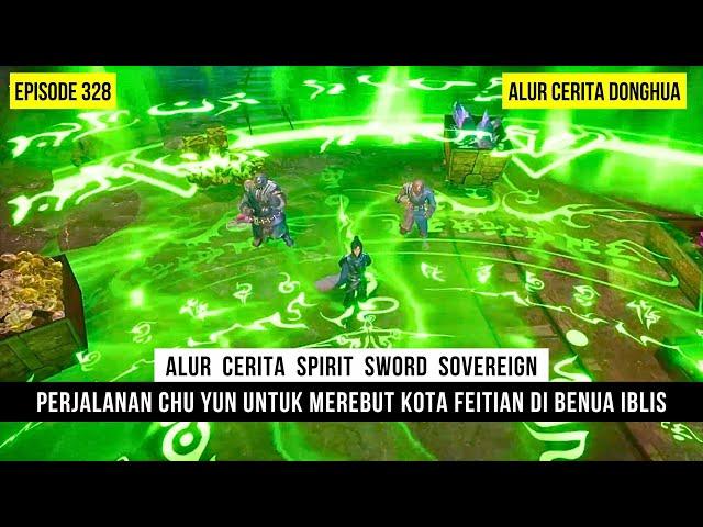 CHU YUN BERTARUNG & BERHASIL MEREBUT KOTA DI BENUA IBLIS - DONGHUA SPIRIT SWORD SOVEREIGN EPS 328