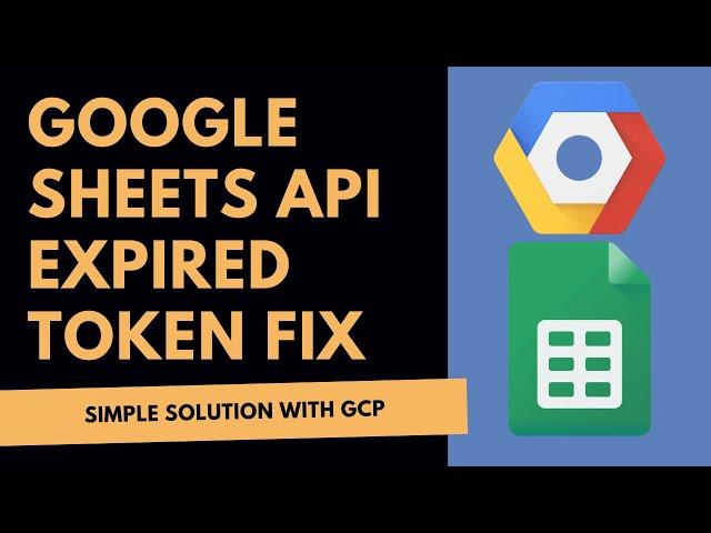 Fixing An Expired or Revoked Token, Google Sheets API Scraping Script