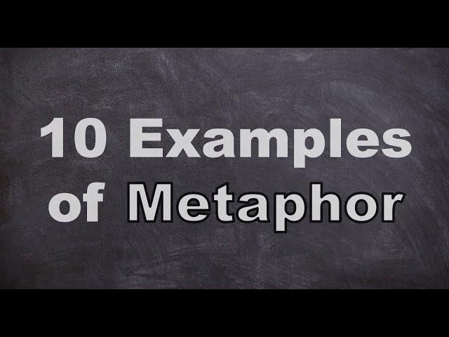 Ten examples of Metaphor.